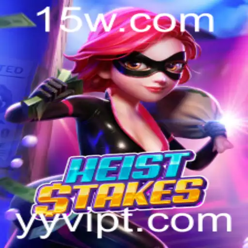 HeistStakes: Desvendando a Aventura e Estratégias do Jogo com YYVIP